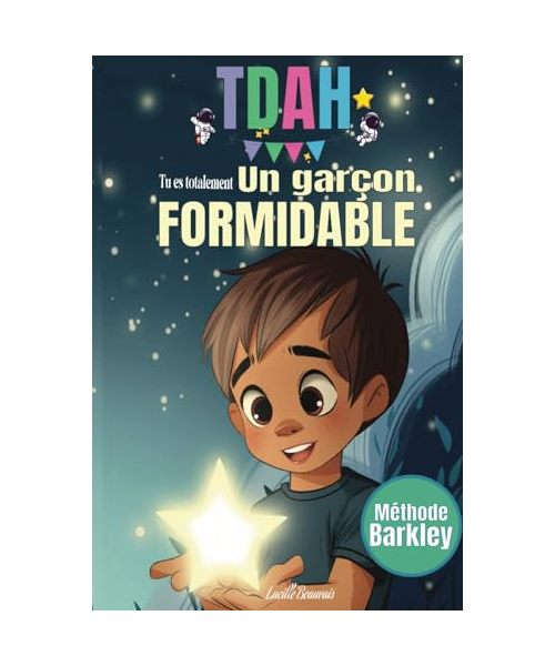 Tu es totalement un garçon formidable – Livre pour enfant TDAH: Livre d'histoire pour enfant avec une boite à outils sur la confiance en soi, l'anti ... Cadeau de 5 à 10 ans à noël ou anniversaire