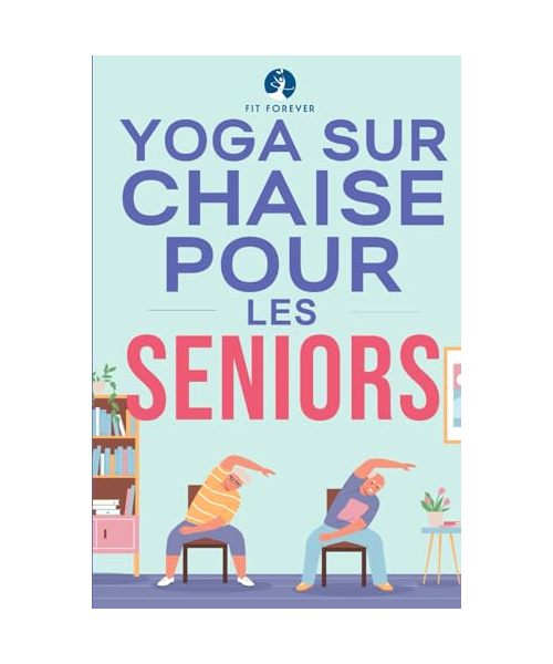 Yoga sur chaise pour les seniors: Étirements doux pour soulager la douleur, améliorer la santé des articulations et augmenter la souplesse, favorisant la prévention des chutes et la qualité de vie."