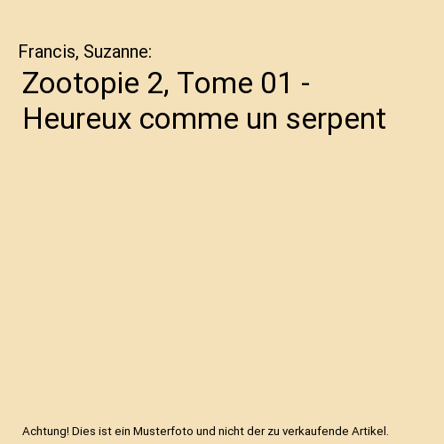 Zootopie 2, Tome 01 - Heureux comme un serpent