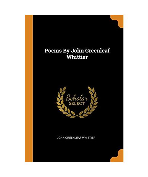 Poems by John Greenleaf Whittier