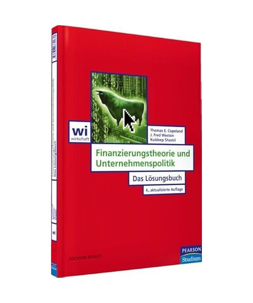 Finanzierungstheorie und Unternehmenspoltik. Das Lösungsbuch