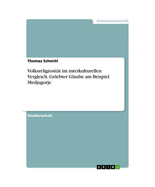 Volksreligiosität im interkulturellen Vergleich. Gelebter Glaube am Beispiel Medjugorje