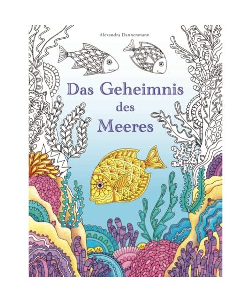 Das Geheimnis des Meeres: Suche die Schätze des gesunkenen Schiffes. Ein Ausmalbuch zum Entdecken und Entspannen.