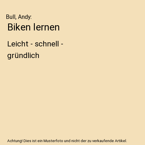 Biken lernen: Leicht - schnell - gründlich