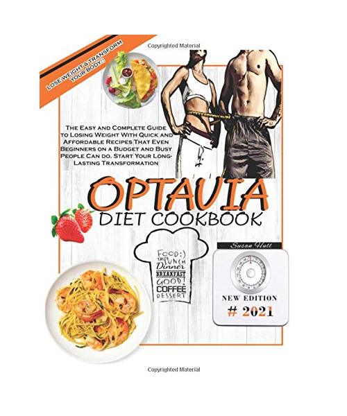 Optavia Diet Cookbook: The Easy and Complete Guide to Losing Weight With Quick and Affordable Recipes That Even Beginners on a Budget and Bus