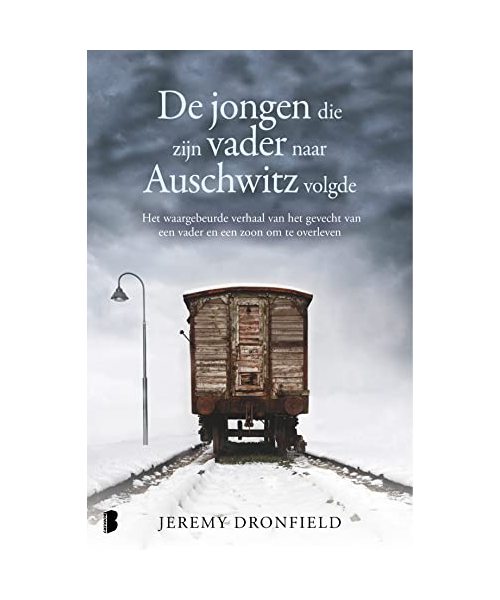 De jongen die zijn vader naar Auschwitz volgde: Het waargebeurde verhaal van het gevecht van een vader en een zoon om te overleven