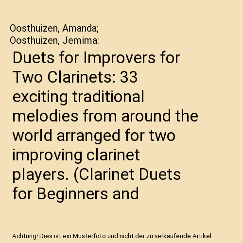 Duets for Improvers for Two Clarinets: 33 exciting traditional melodies from around the world arranged for two improving clarinet players. (Clarinet Duets for Beginners and Improvers)