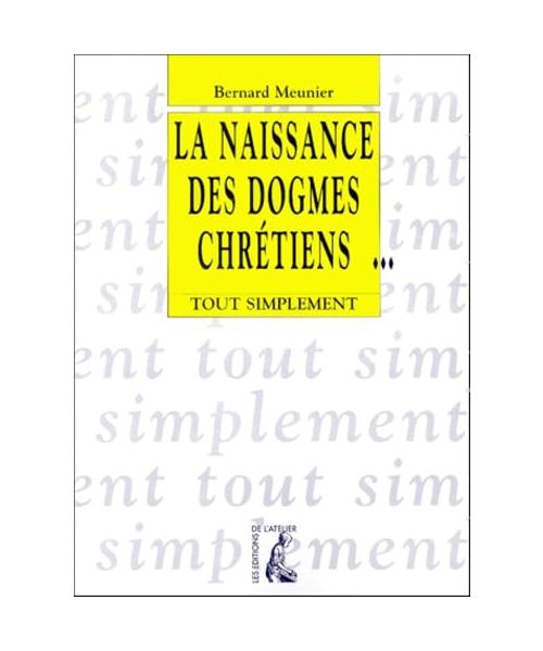 NAISSANCE DES DOGMES CHRETIENS
