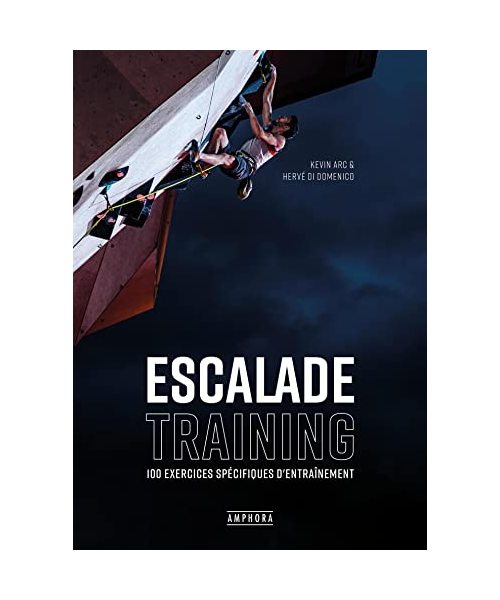 ESCALADE TRAINING: 100 exercices spécifiques d'entraînement