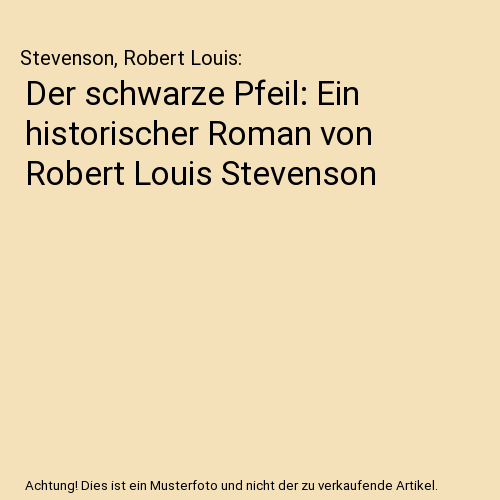 Der schwarze Pfeil: Ein historischer Roman von Robert Louis Stevenson