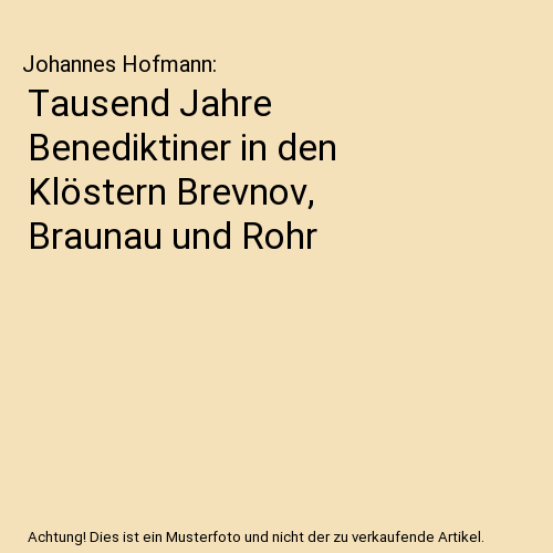 Tausend Jahre Benediktiner in den Klöstern Brevnov, Braunau und Rohr