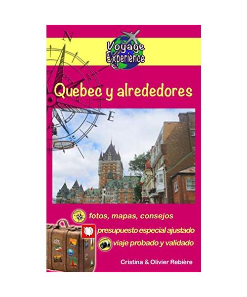 Quebec y alrededores: ¡Descubra esta hermosa ciudad de Canadá y sus alrededores! (Voyage Experience, Band 23)