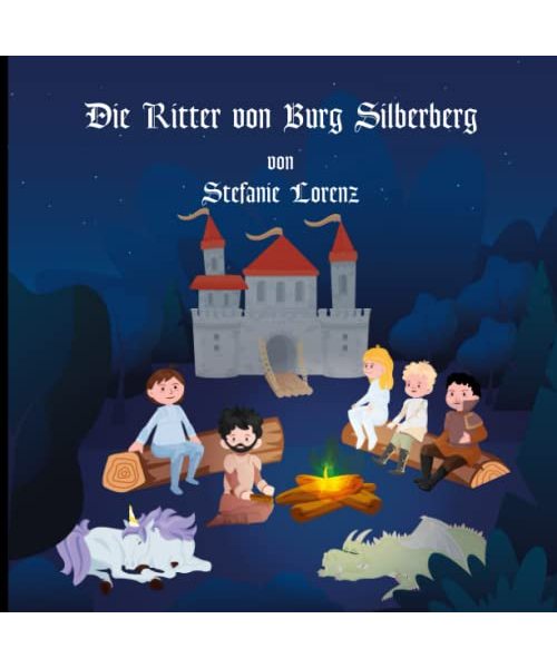 Die Ritter von Burg Silberberg: Ein tolles Einschlafbuch für Kinder ab 2 Jahren
