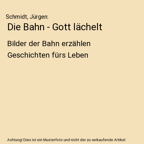 Die Bahn - Gott lächelt