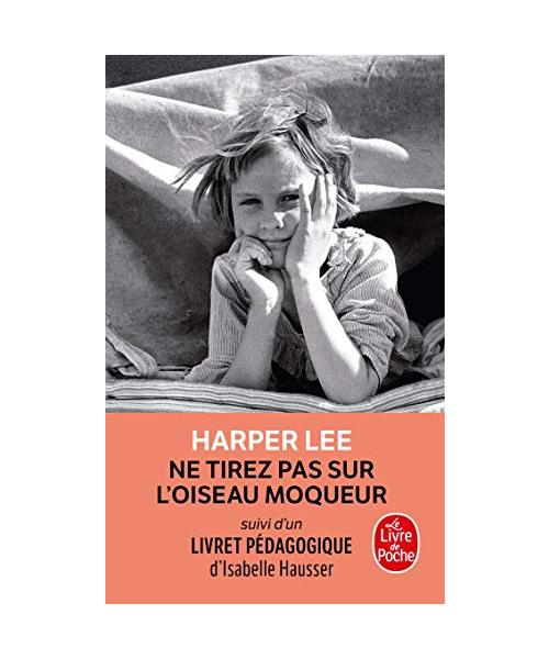 Ne tirez pas sur l'oiseau moqueur (Edition pédagogique): Suivi d'un livret pédagogique