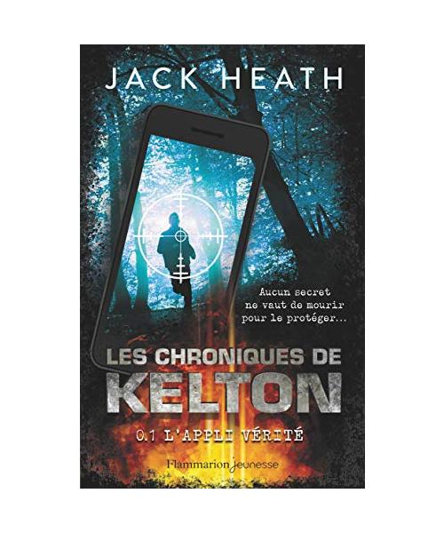 Les Chroniques de Kelton, Tome 1 : L'appli vérité