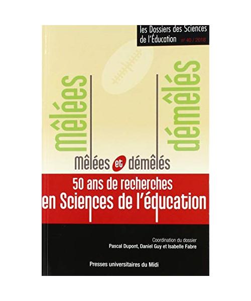 MELEES ET DEMELES, 50 ANS DE RECHERCHES EN SCIENCES DE L'ÉDUCATION: (REVUE LES DOSSIERS DES SCIENCES DE L'ÉDUCATION N° 40)