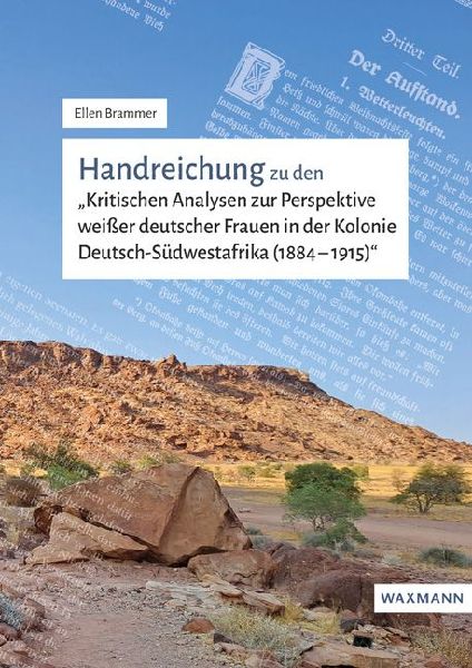 Handreichung zu den "Kritischen Analysen zur Perspektive weißer deutscher Frauen in der Kolonie Deutsch-Südwestafrika (1884-1915)"