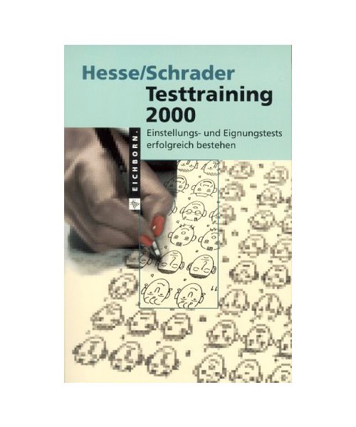 Testtraining 2000: Einstellungs-Eignungstests erfolgreich bestehen. Der Testknacker