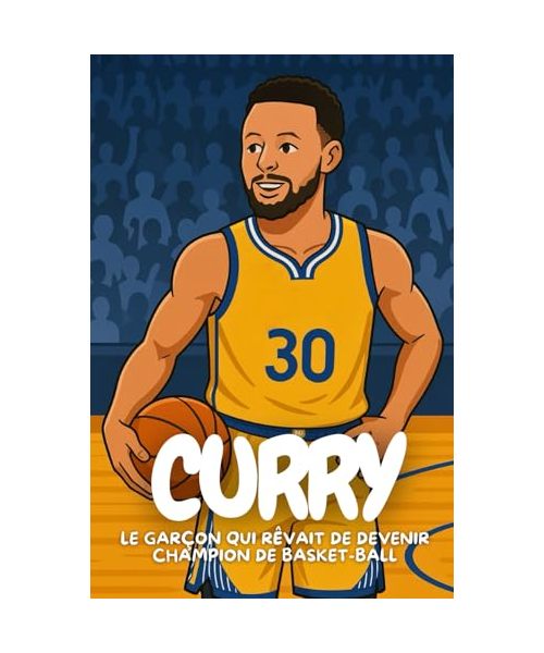 Curry: Une histoire vraie de courage, de paniers à trois points et de rêves qui deviennent réalité