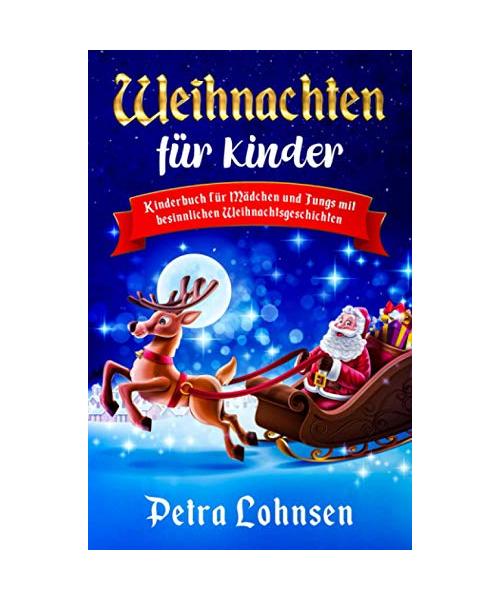 Weihnachten für Kinder: Kinderbuch für Mädchen und Jungs mit besinnlichen Weihnachtsgeschichten