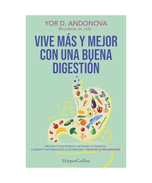 Vive Más Y Mejor Con Una Buena Digestión (Live Longer and Better with Good Digestion - Spanish Edition)