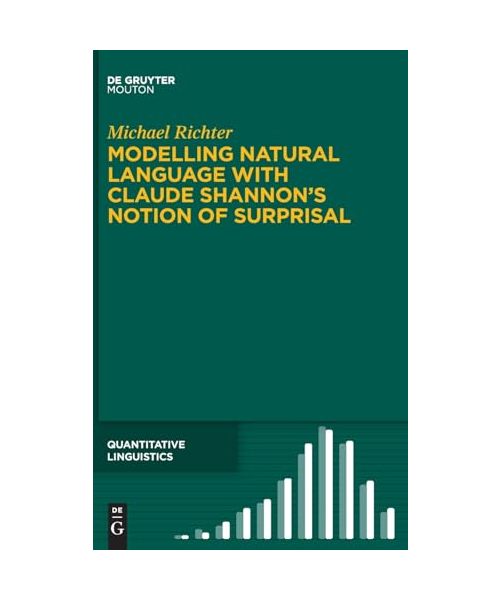 Modelling Natural Language with Claude Shannon's Notion of Surprisal (Quantitative Linguistics [QL], 76)