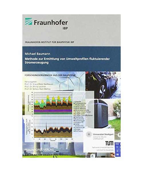 Methode zur Ermittlung von Umweltprofilen fluktuierender Stromerzeugung. (Forschungsergebnisse aus der Bauphysik)
