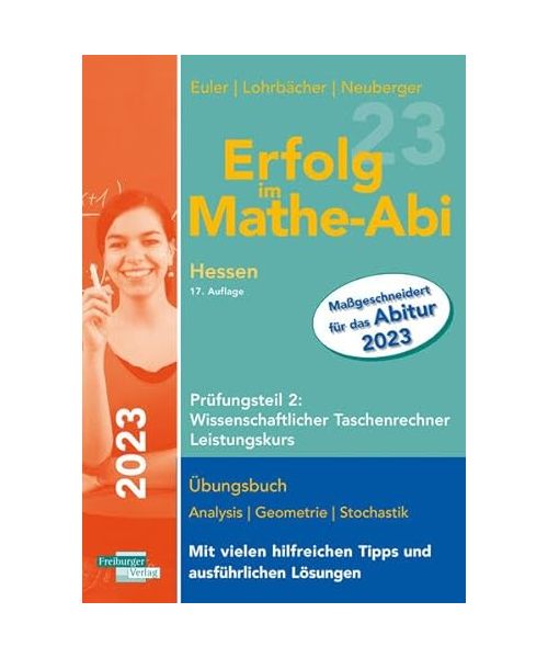 Erfolg im Mathe-Abi 2023 Hessen Leistungskurs Prüfungsteil 2: Wissenschaftlicher Taschenrechner
