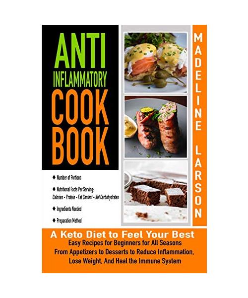 Anti-Inflammatory Cook-Book: Easy Recipes for Beginners for All Seasons From Appetizers to Desserts to Reduce Inflammation, Lose Weight, And Heal t