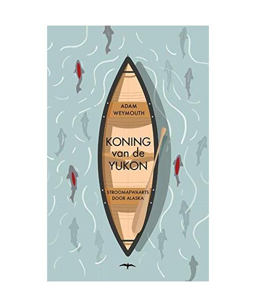 Koning van de Yukon: stroomafwaarts door Alaska