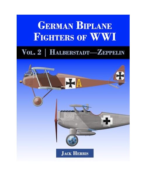 German Biplane Fighters of WWI: Volume 2: Halberstadt to Zeppelin