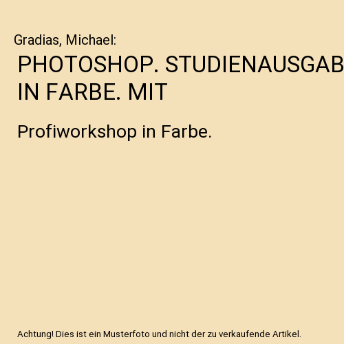 PHOTOSHOP. STUDIENAUSGABE IN FARBE. MIT