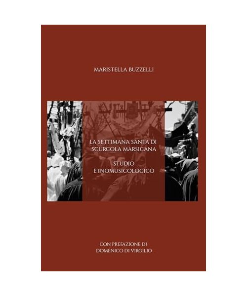 La Settimana Santa di Scurcola Marsicana: studio etnomusicologico