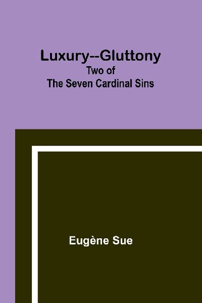 Luxury--Gluttony