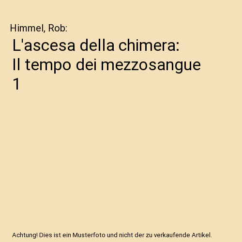 L'ascesa della chimera: Il tempo dei mezzosangue 1