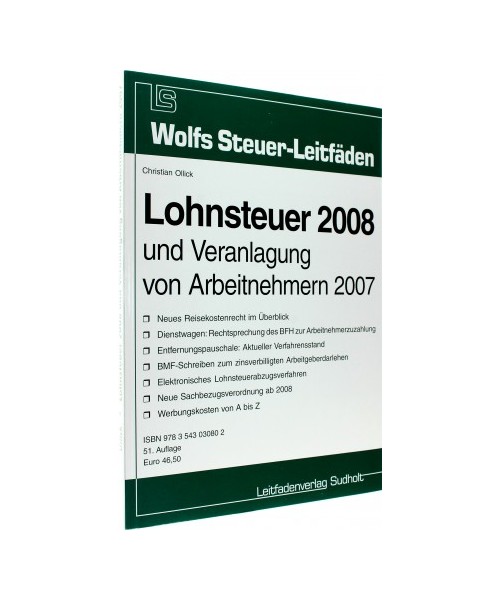 Lohnsteuer 2008 und Veranlagung von Arbeitnehmern 2007: Übersicht über die geltenden Änderungen. Neuregelungen bei der Veranlagung von Arbeitnehmern. Muster der relevanten amtlichen Formulare - Schema für die Berechnung des Erstattungsbetrags - Einko...