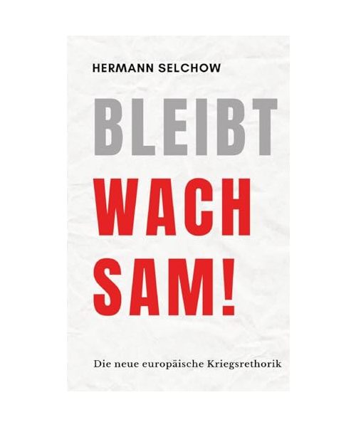 Bleibt wachsam! Die neue europäische Kriegsrhetorik