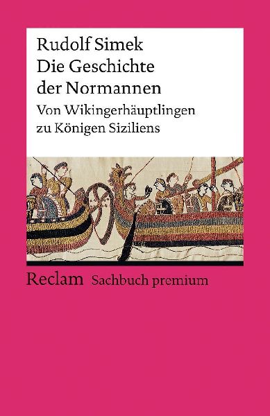 Die Geschichte der Normannen. Von Wikingerhäuptlingen zu Königen Siziliens