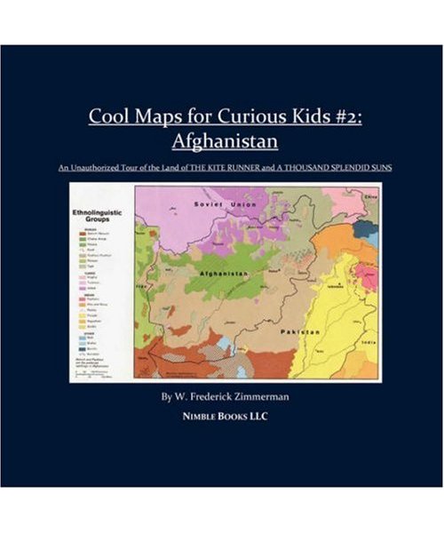 Cool Maps for Curious Kids #2: Afghanistan, an Unauthorized Tour of the Land of a Thousand Splendid Suns and the Kite Runner