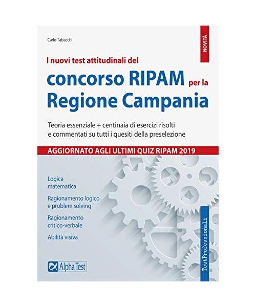 I Nuovi Test Attitudinali Del Concorso Ripam Per La Regione Campania. Teoria Essenziale + Centinaia Di Esercizi Risolti E Commentati Su Tutti I Quesiti Della Preselezione