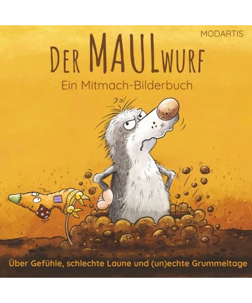 Der MAULwurf – Mitmachbuch und Bilderbuch über Gefühle, schlechte Laune und Grummeltage für Kinder ab 4 Jahren. Zur emotionalen Entwicklung, Selbstregulation und Gefühlsverarbeitung