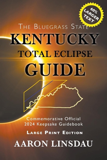 Kentucky Total Eclipse Guide (LARGE PRINT): Official Commemorative 2024 Keepsake Guidebook