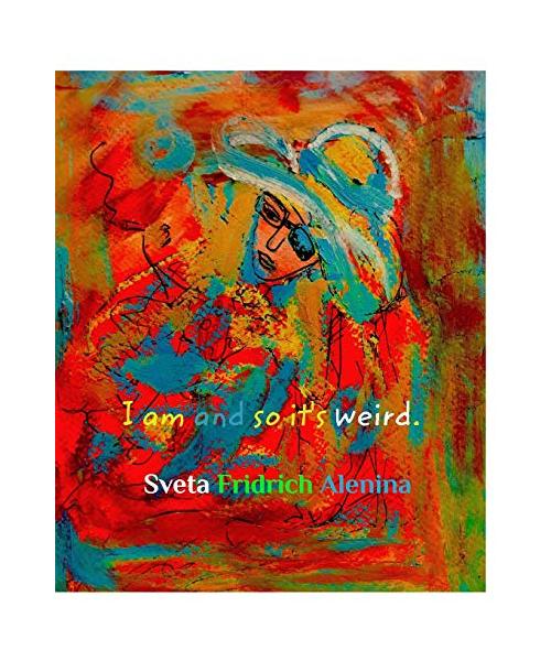 I am and so it's weird.