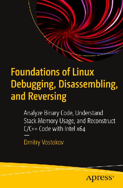 Foundations of Linux Debugging, Disassembling, and Reversing