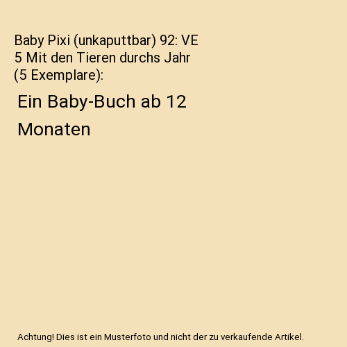 Baby Pixi (unkaputtbar) 92: VE 5 Mit den Tieren durchs Jahr (5 Exemplare)