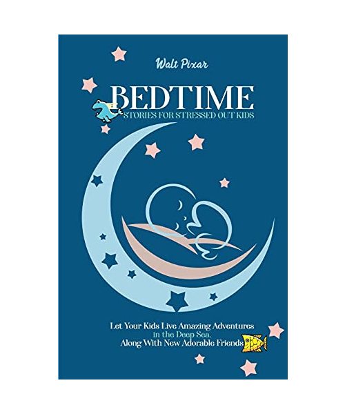 Bedtime Stories for Stressed Out Kids: Let Your Kids Live Amazing Adventures in the Deep Sea, Along With New Adorable Friends
