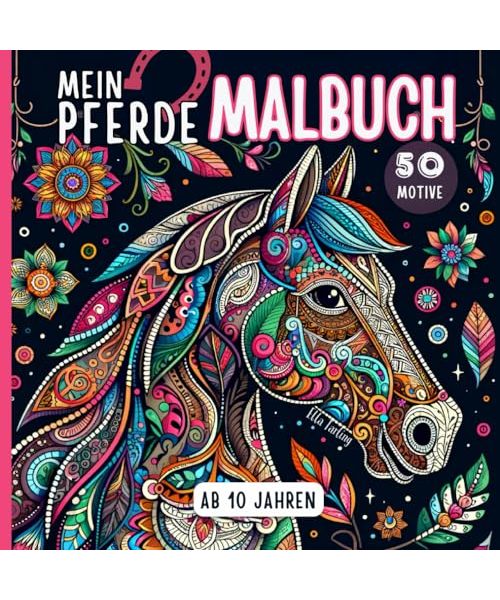 Pferde Malbuch für Mädchen ab 10 Jahren: 50 liebevolle Pferdemandalas und mehr: Pferdebuch ideal als Geschenk für Mädchen, Teenager und Erwachsene zum Ausmalen und Entspannen