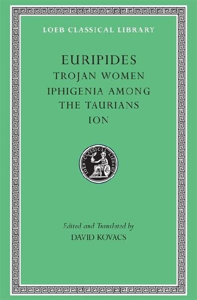 Trojan Women. Iphigenia Among the Taurians. Ion