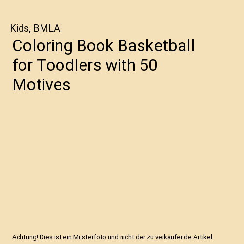 Coloring Book Basketball for Toodlers with 50 Motives